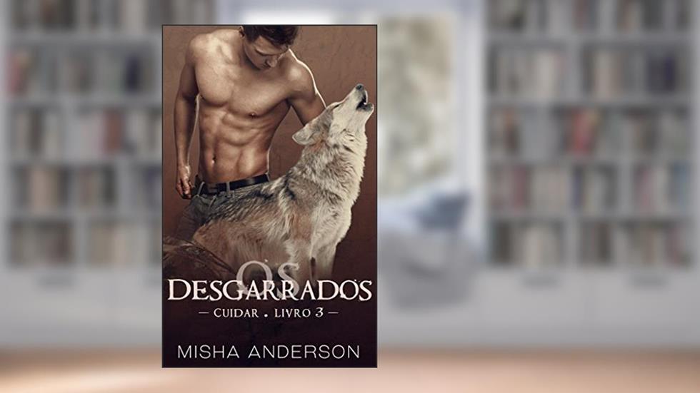 Desgarrados : Livro 3 Cuidar, do autor Misha Anderson