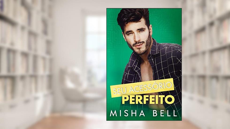 Seu Acessório Perfeito : Uma comédia muito divertida, do autor Misha Bell