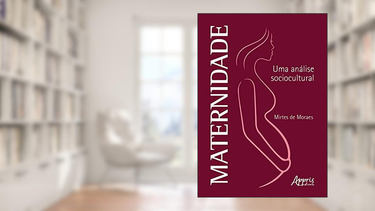 Maternidade - Uma análise sociocultural, do autor Mirtes de Moraes