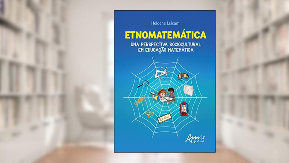 Etnomatemática: uma perspectiva sociocultural em educação matemática, do autor Heldene Leicam