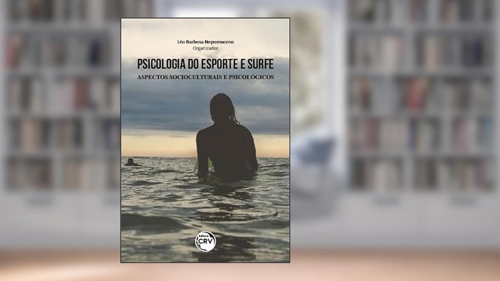 Psicologia do esporte e surfe: aspectos socioculturais e psicológicos, do autor Léo Barbosa Nepomuceno