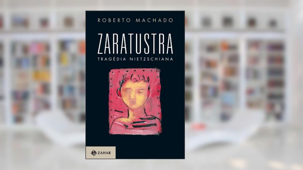 Zaratustra, tragédia nietzschiana, do autor Roberto Machado