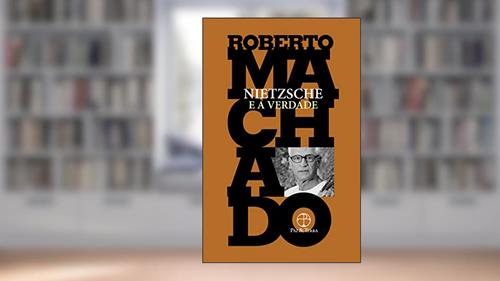 Capa de Nietzsche e a verdade, do autor Roberto Machado