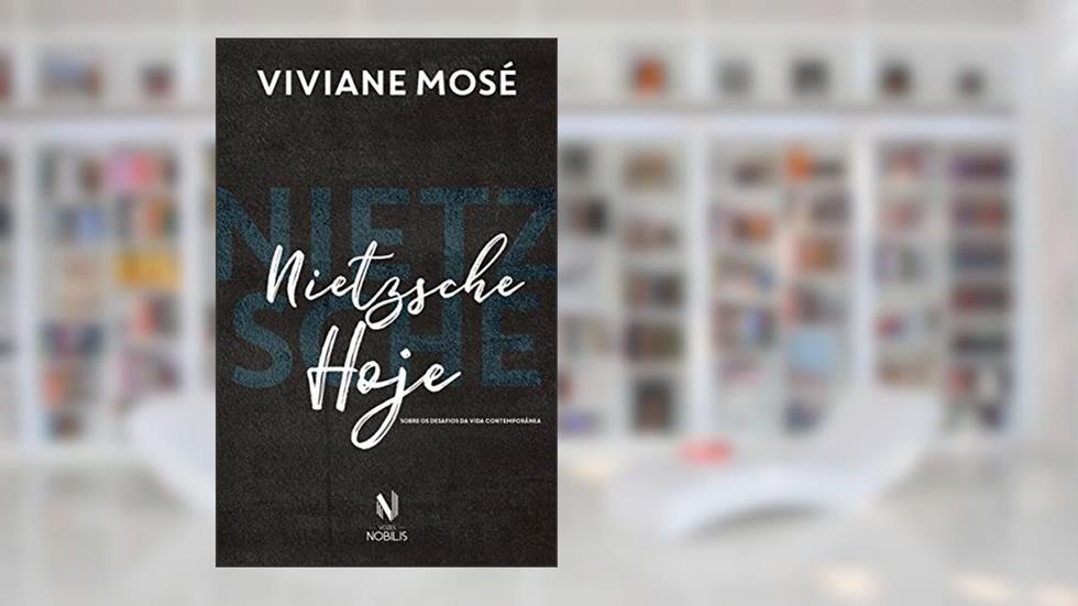 Nietzsche hoje: Sobre os desafios da vida contemporânea, do autor Viviane Mosé