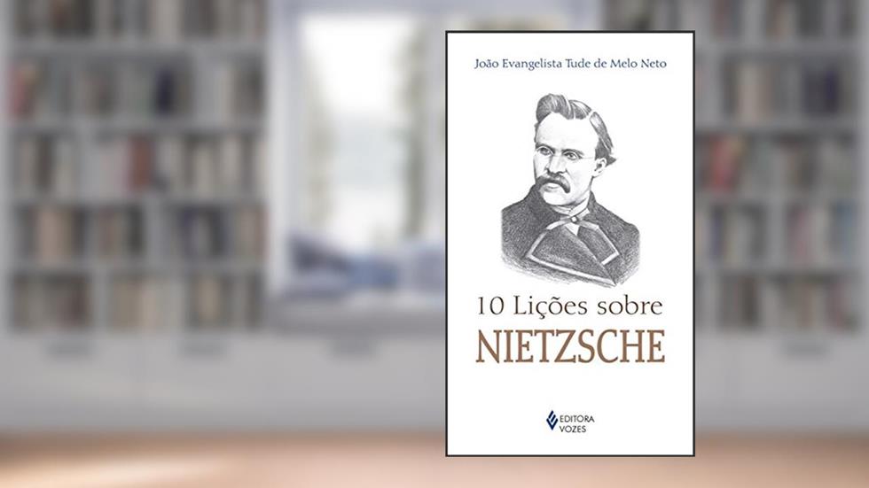 10 lições sobre Nietzsche, do autor João Evangelista Tude Melo de Neto