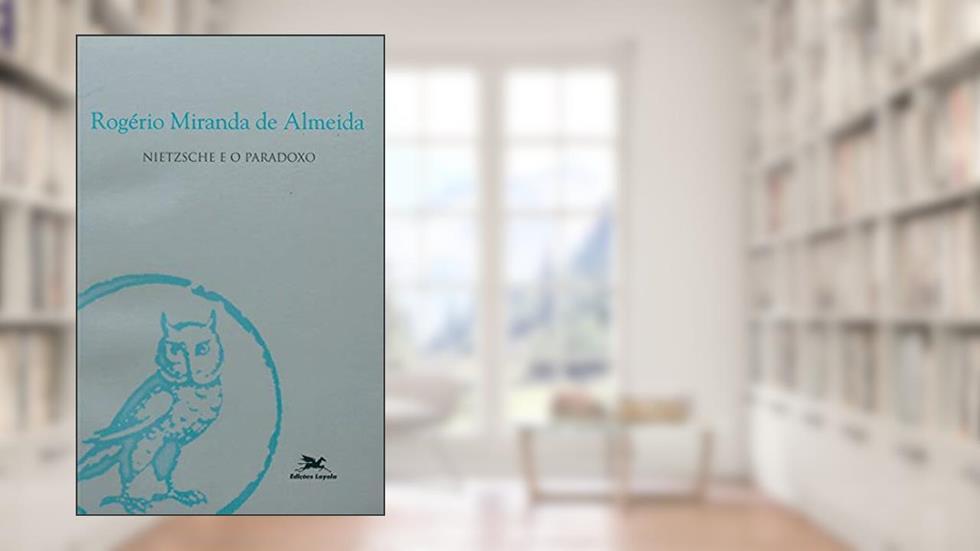 Nietzsche e o paradoxo, do autor Rogério Miranda de Almeida