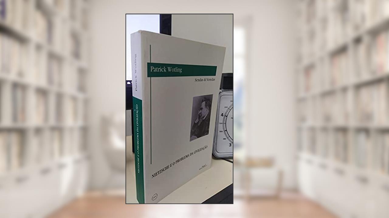 Capa de Nietzsche e o Problema da Civilização, do autor Wotling Patrick