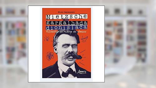 Capa de Nietzsche e a gargalhada dionisíaca: filosofia do riso e do cômico, do autor Bruno Aparecido Nepomuceno