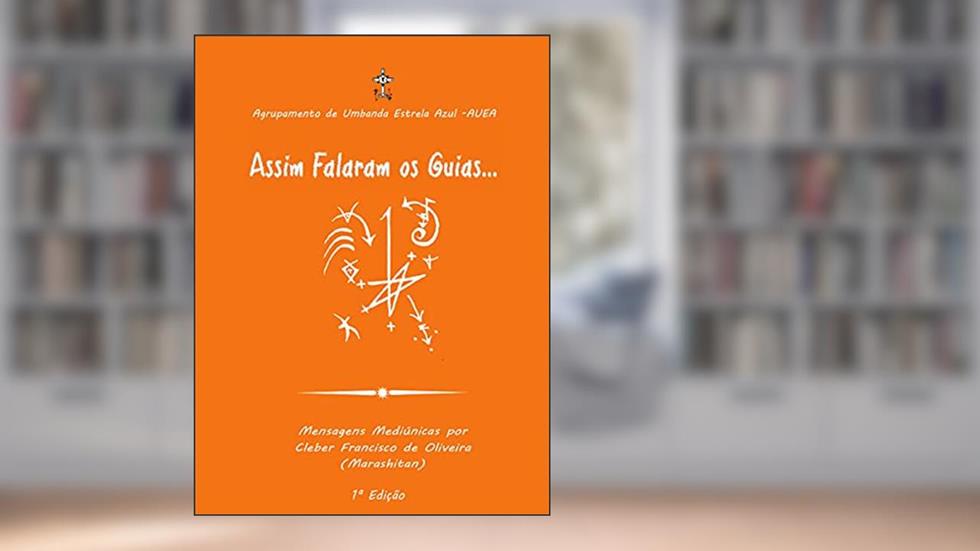 Assim Falaram os Guias: Mensagens Mediúnicas, do autor Cleber Francisco de Oliveira Marashitan