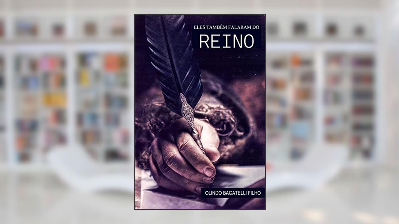 Eles Também Falaram do Reino, do autor Olindo Bagatelli Filho