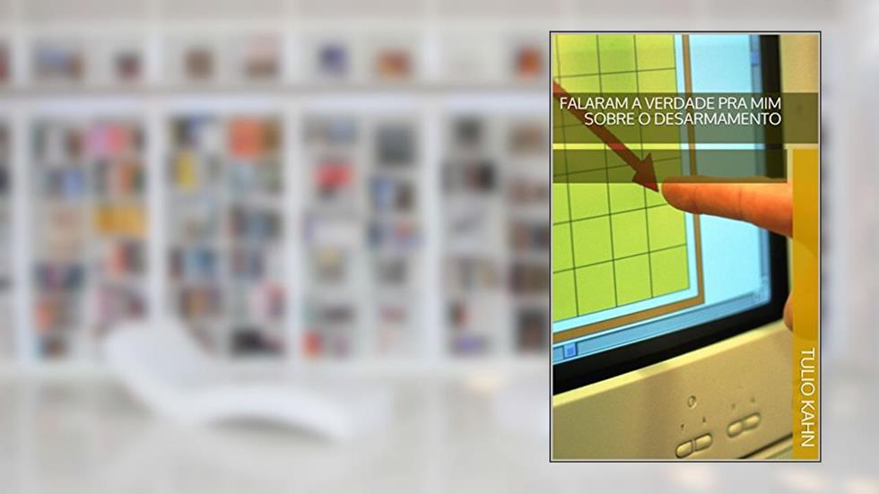 Falaram a verdade pra mim sobre o desarmamento, do autor Tulio Kahn