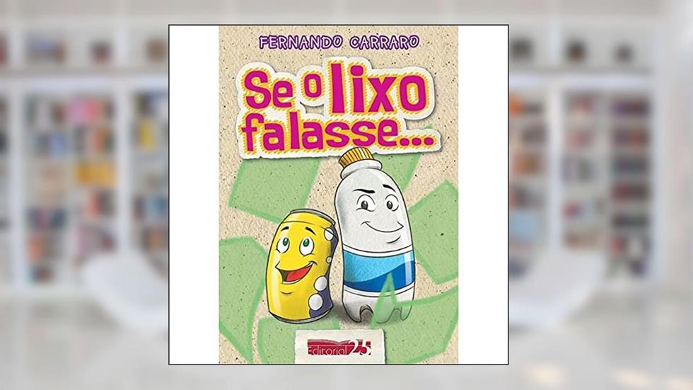 Se o Lixo Falasse, do autor Fernando Carraro