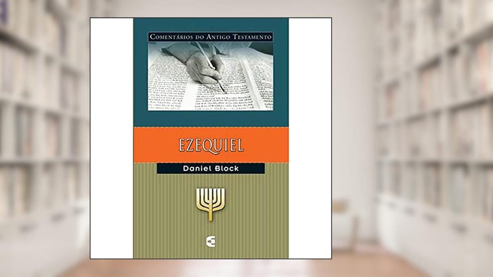 Comentários do Antigo Testamento - Ezequiel - Volume 1, do autor Daniel I. Block