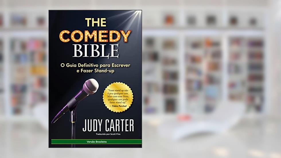 The Comedy Bible: O Guia Definitvo para Escrever e Fazer Stand-up, do autor Judy Carter; Judy Carter