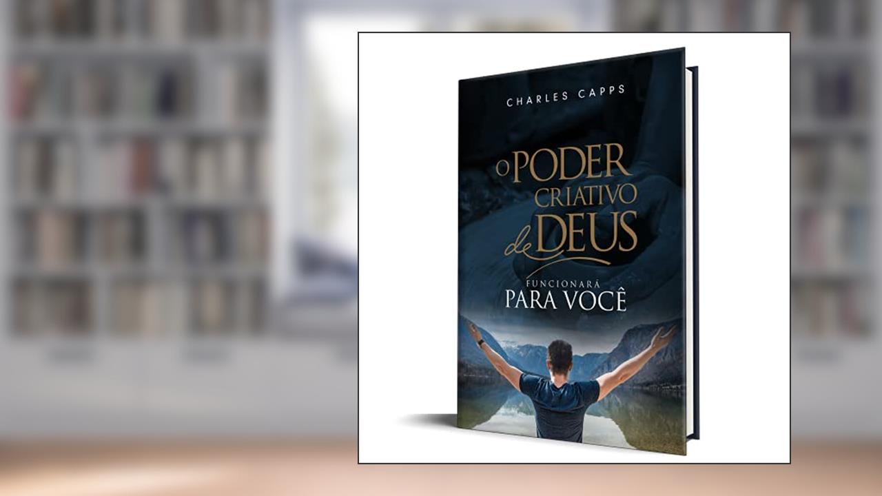 O Poder Criativo de Deus Funcionará Para Você, do autor Charles Capps