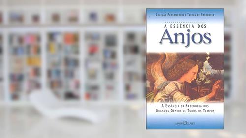 Capa de A Essência dos Anjos. A Essência da Sabedoria dos Grandes Gênios de Todos os Tempos, do autor Vários Autores