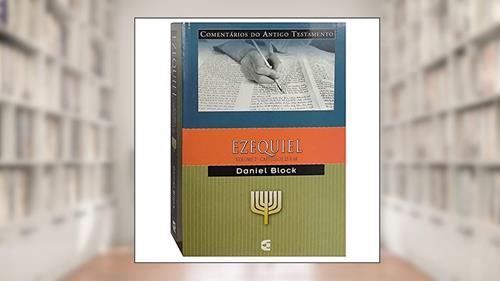 Capa de Comentários do Antigo Testamento - Ezequiel - Volume 2, do autor Daniel I. Block