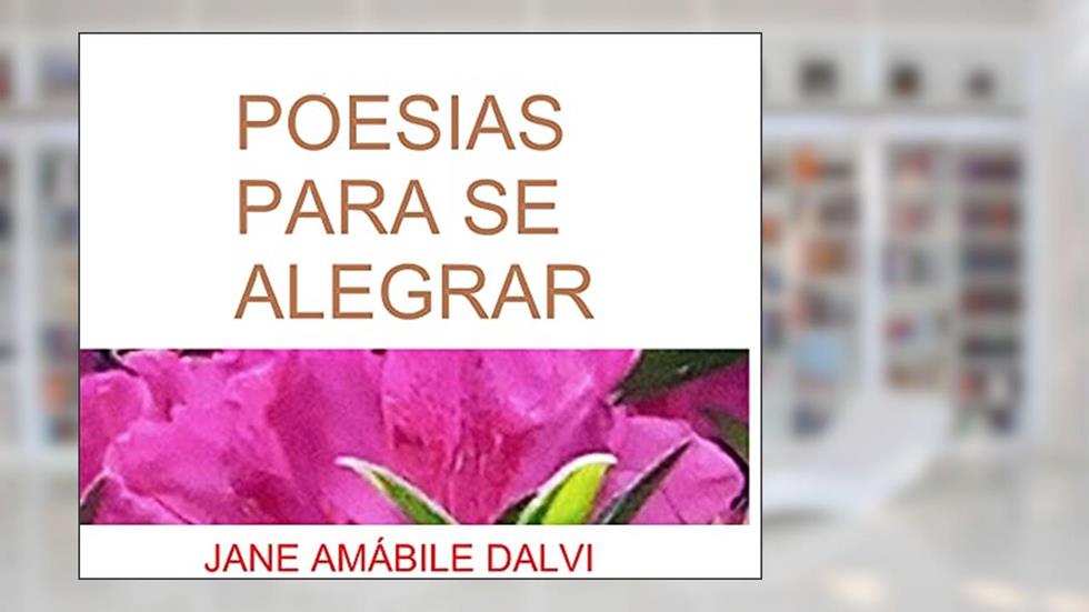 POESIAS PARA SE ALEGRAR, do autor JANE AMÁBILE DALVI