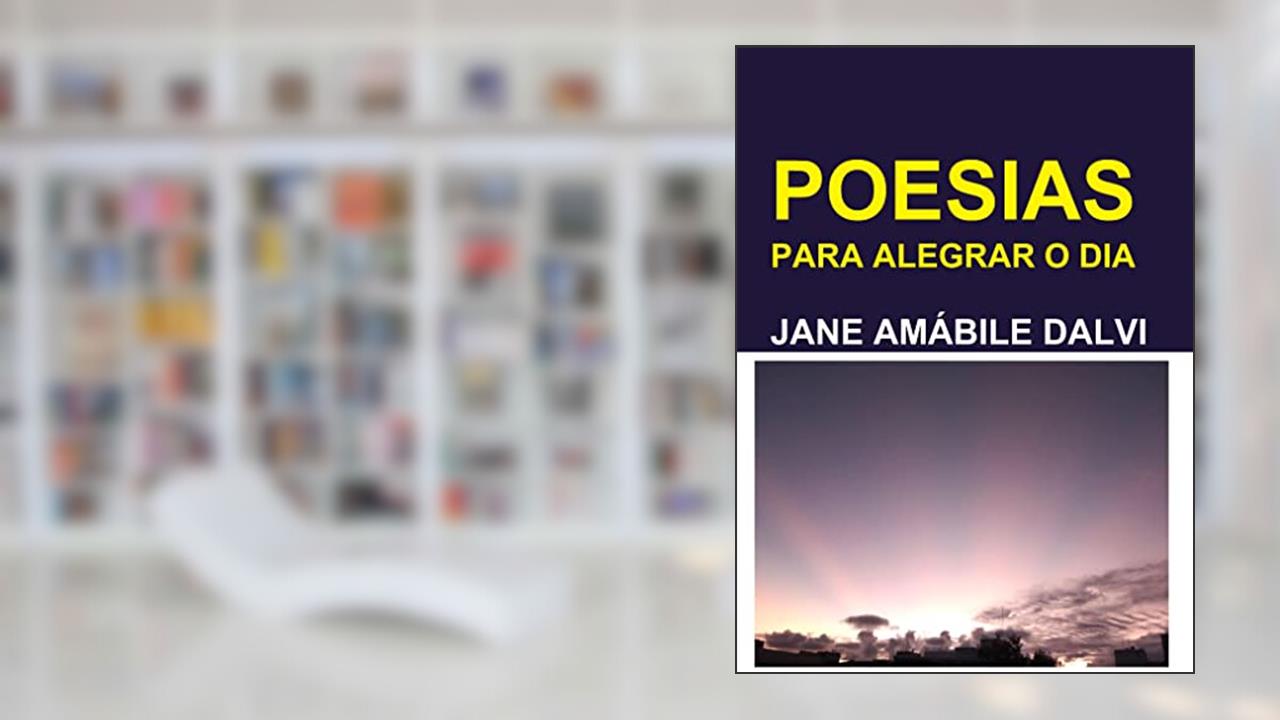 POESIAS PARA ALEGRAR O DIA, do autor JANE AMÁBILE DALVI
