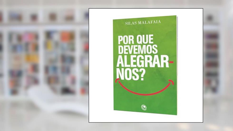 Por que Devemos Alegrar-nos?, do autor Silas Malafaia