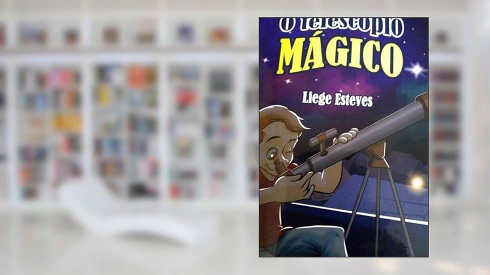 O Telescopio Magico, do autor Liege Esteves