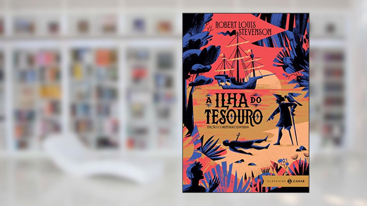 A Ilha do Tesouro: edição comentada e ilustrada, do autor Robert Louis Stevenson