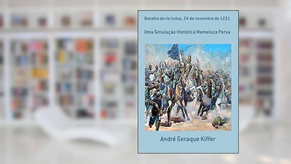 Batalha do Rio Indus, 24 de Novembro de 1221, do autor André Geraque Kiffer