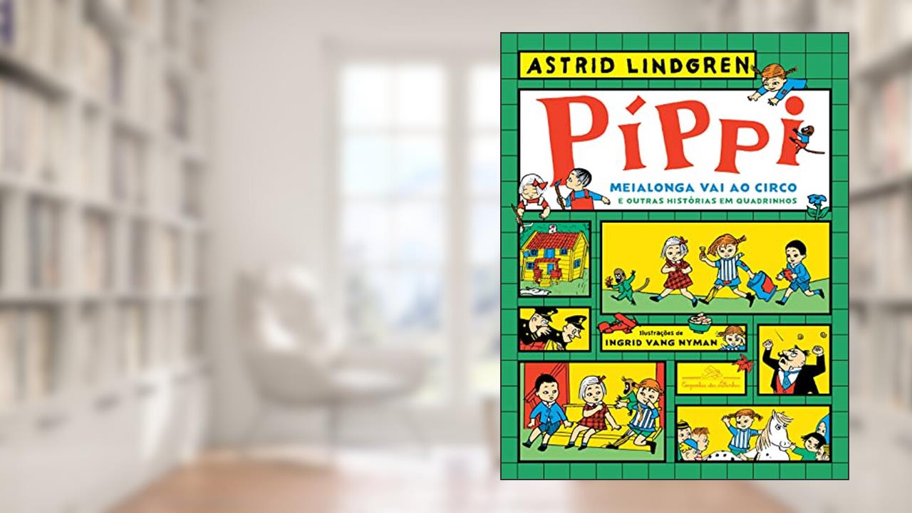 Píppi Meialonga vai ao circo e outras histórias em quadrinhos, do autor Astrid Lindgren
