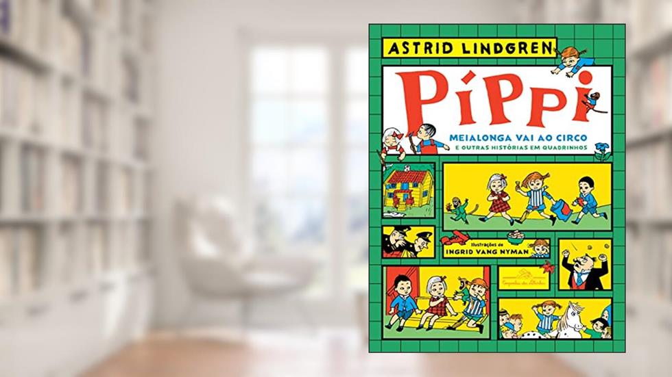 Píppi Meialonga vai ao circo e outras histórias em quadrinhos, do autor Astrid Lindgren