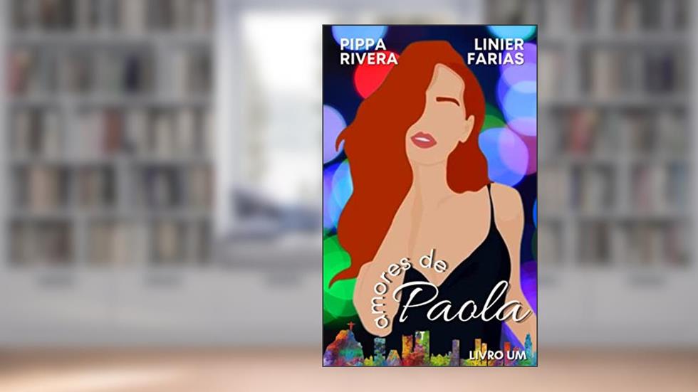 Amores de Paola - Livro Um, do autor Pippa Rivera; Linier Farias