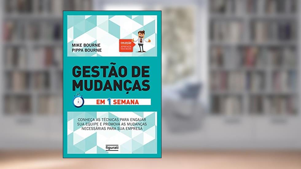 Gestão de Mudanças em uma semana (Coleção Aprenda você mesmo), do autor Mike Bourne; Pippa Bourne