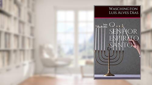 Capa de O Senhor EspÍrito Santo: Seja Impactado (2), do autor Waschington Luis Alves Dias