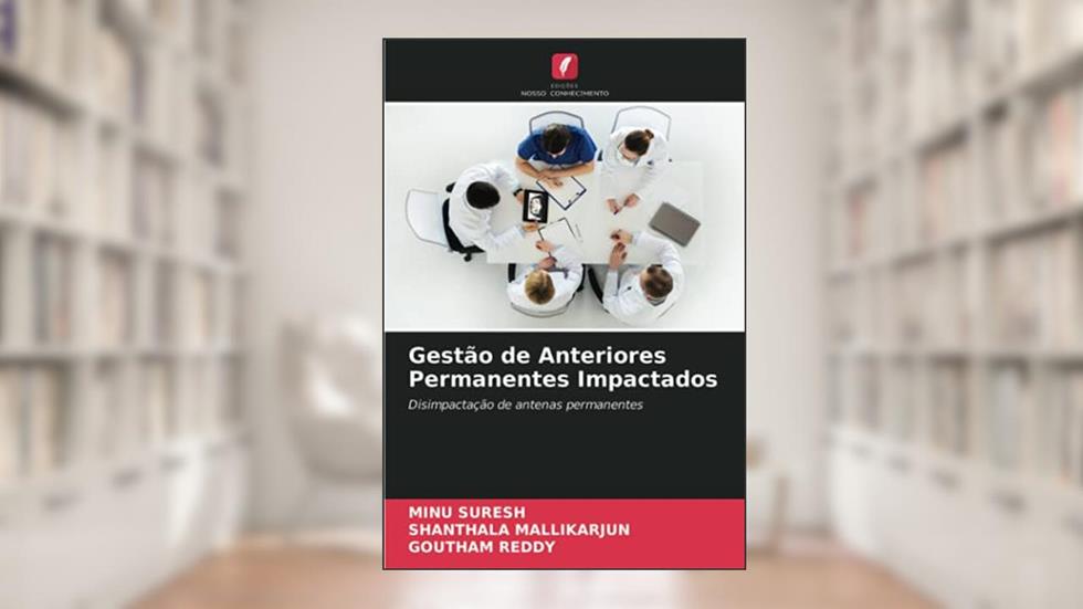 Gestão de Anteriores Permanentes Impactados: Disimpactação de antenas permanentes, do autor Minu Suresh; Shanthala Mallikarjun; Goutham Reddy