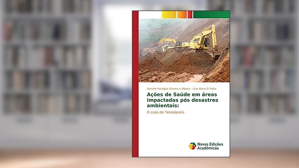 Ações de Saúde em áreas impactadas pós desastres ambientais: O caso de Teresópolis, do autor Ribeiro Danielle Perdigão Oliveira e; Pinho Lícia Maria O