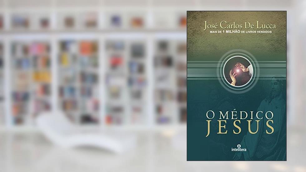 O Médico Jesus, do autor José Carlos De Lucca