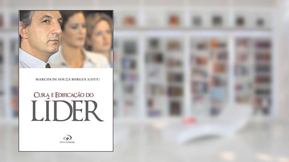 Cura e Edificação do Líder, do autor MARCOS DE SOUZA BORGES