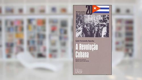 Capa de A Revolução Cubana, do autor Luís Fernando Ayerbe