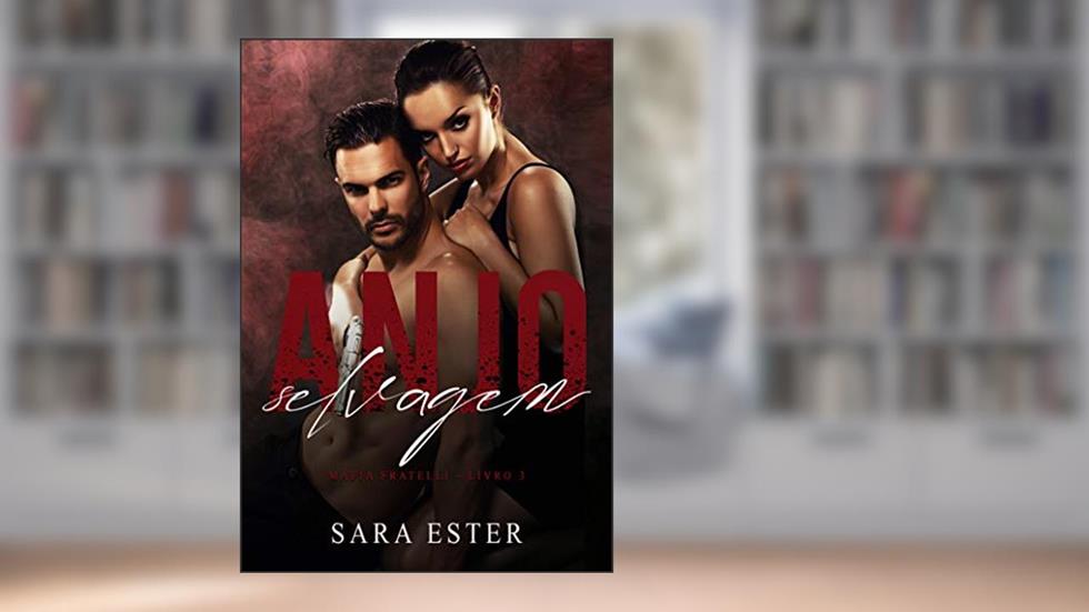 Anjo Selvagem (Máfia Fratelli Livro 3), do autor Sara Ester