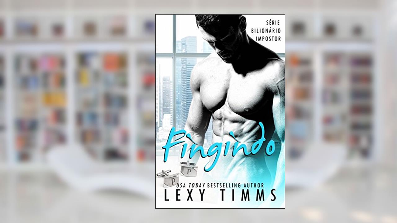 Fingindo - Série Bilionário Impostor, do autor Lexy Timms