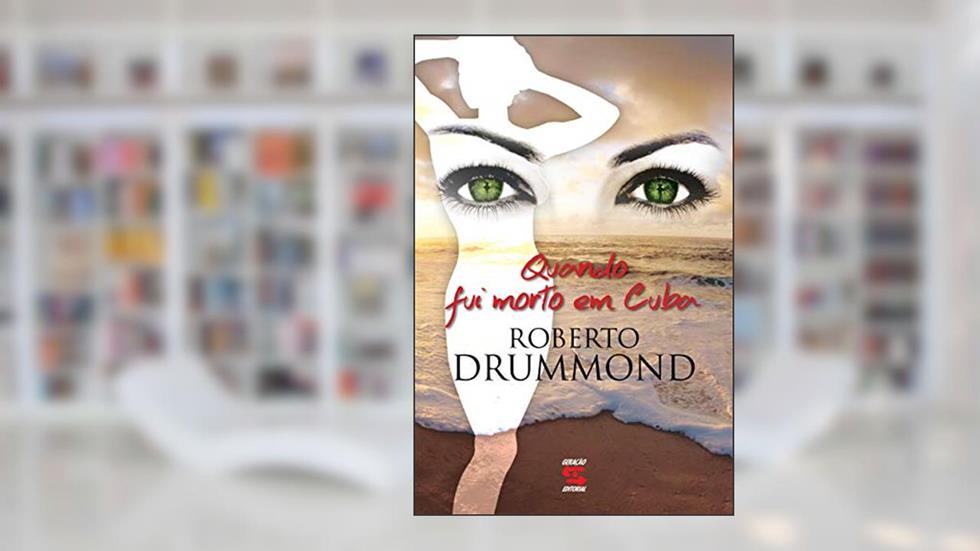 Quando fui morto em Cuba, do autor Roberto Drummond