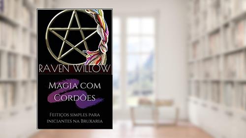 Capa de Magia com Cordões: Feitiços simples para iniciantes na Bruxaria, do autor Raven Willow