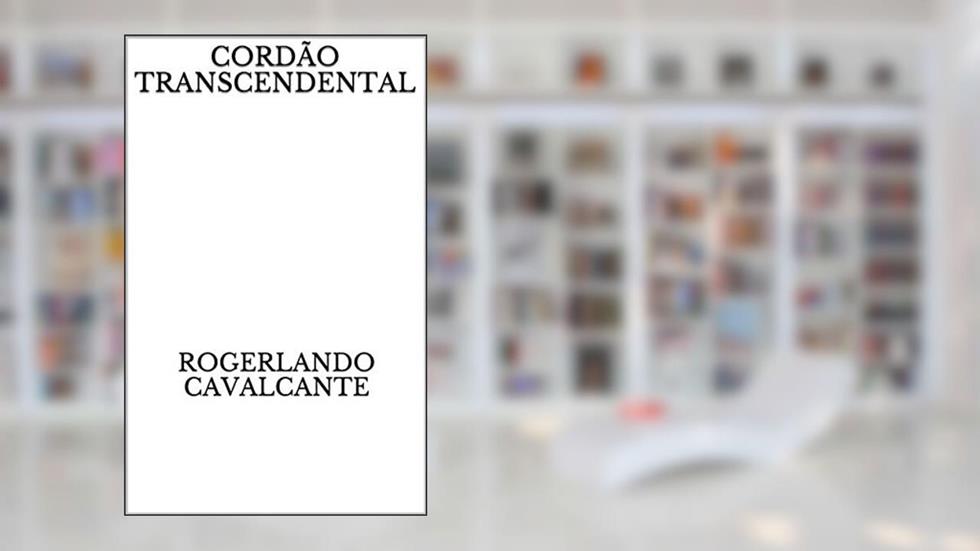 CORDÃO TRANSCENDENTAL, do autor Rogerlando Cavalcante