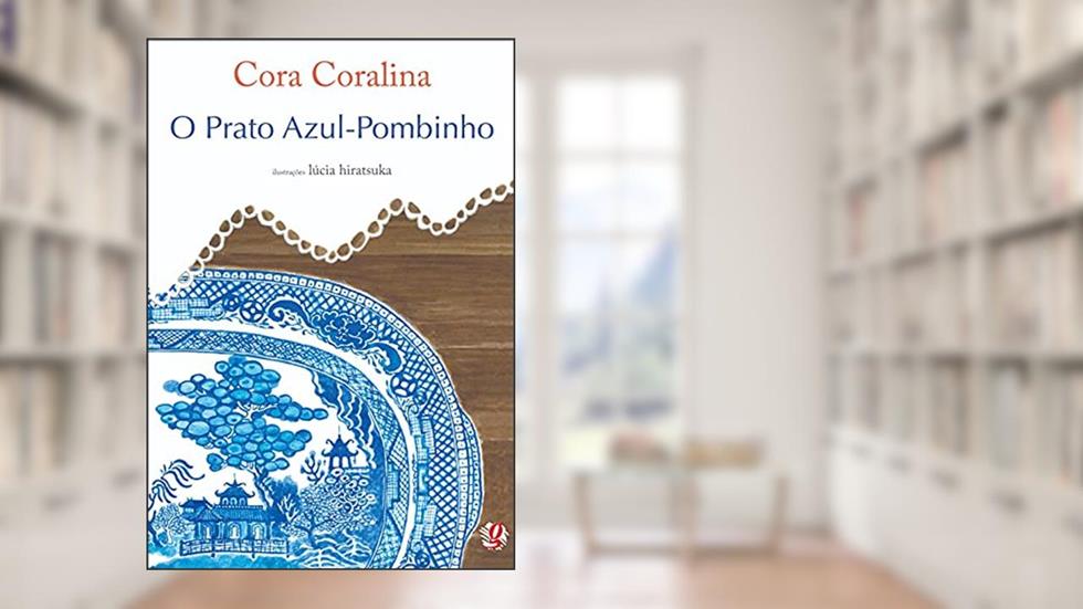 O Prato Azul-Pombinho, do autor Cora Coralina; Lúcia Hiratsuka