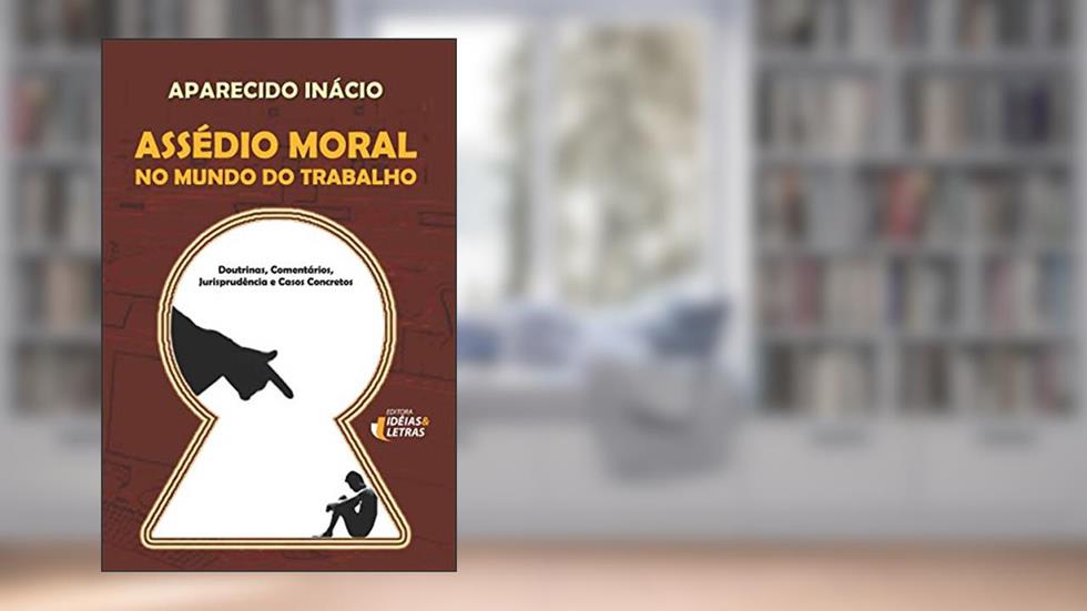 Assédio Moral no Mundo do Trabalho, do autor Aparecido Inácio