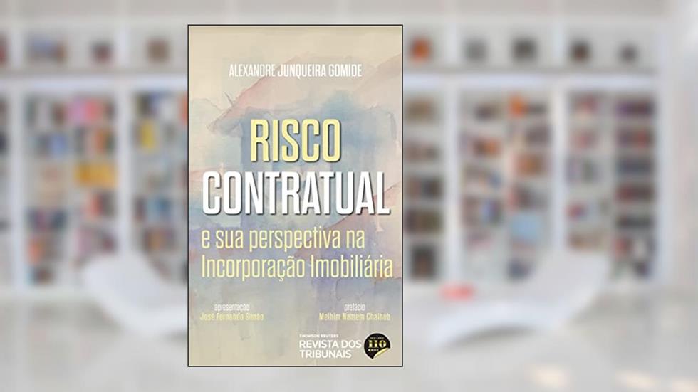 Risco Contratual e sua Perspectiva na Incorporação Imobiliária, do autor Alexandre Junqueira Gomide