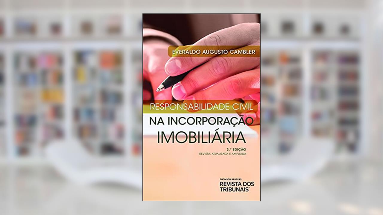Responsabilidade Civil Na Incorporação Imobiliária - 3°Edição, do autor Everaldo Augusto Cambler