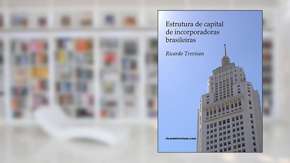 Estrutura de capital de incorporadoras brasileiras: Teoria de Pecking Order (Mercado Imobiliário), do autor Ricardo Trevisan