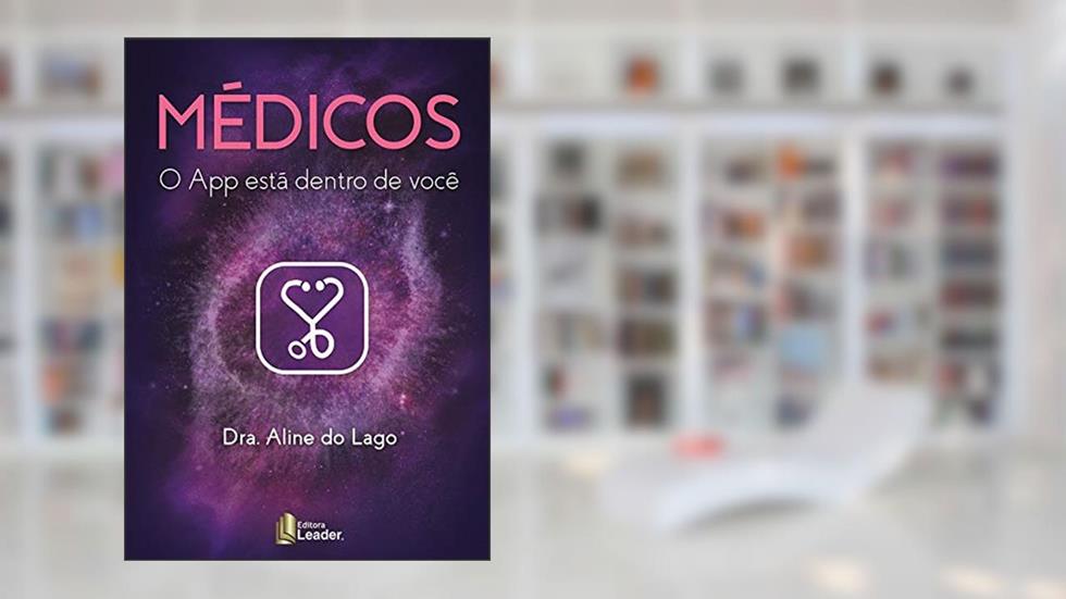 Médicos - O App Está Dentro De Você, do autor Aline Do Lago
