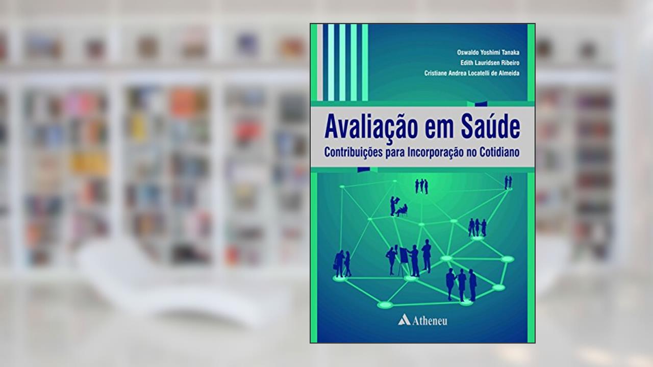Capa de Avaliação em Saúde: Contribuições Para Incorporação no Cotidiano, do autor Oswaldo Yoshimi Tanaka; Edith Lauridsen Ribeiro; Cristiane Andrea Locatelli de Almeida