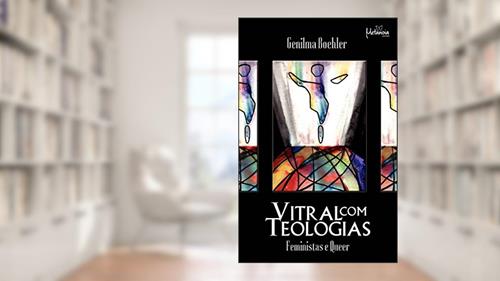 Capa de Vitral com teologias: Feministas e queer, do autor Genilma Boehler